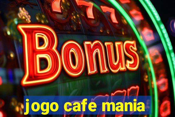 jogo cafe mania